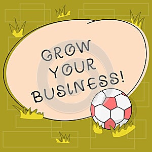 Text sign showing Grow Your Business. Conceptual photo improving some measure of enterprises companies success Soccer