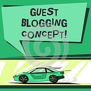 Text sign showing Guest Blogging Concept. Conceptual photo Writing a blog post to be issued on another blog Car with Fast Movement