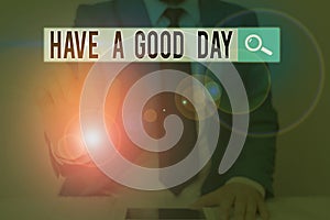 Text sign showing Have A Good Day. Conceptual photo Nice gesture positive wishes Greeting Enjoy Be happy.