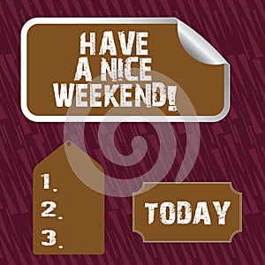 Text sign showing Have A Nice Weekend. Conceptual photo wishing someone that something nice happen holiday Blank Color