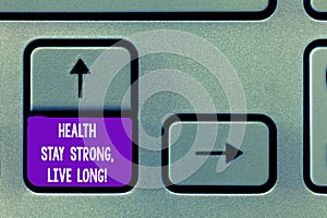 Text sign showing Health Stay Strong Live Long. Conceptual photo Have a healthy life selfcare prevention Keyboard key