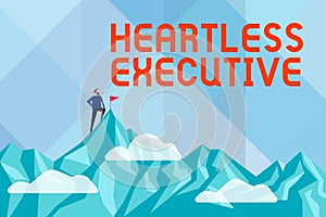 Text caption presenting Heartless Executive. Business concept workmate showing a lack of empathy or compassion Abstract photo