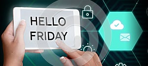 Text sign showing Hello Friday. Business overview Greetings on Fridays because it is the end of the work week