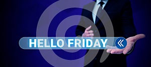 Text sign showing Hello Friday. Business showcase Greetings on Fridays because it is the end of the work week