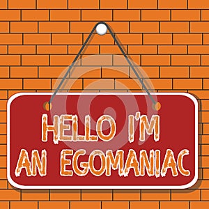 Text sign showing Hello I am An Egoanalysisiac. Conceptual photo Selfish Egocentric Narcissist Selfcentered Ego Colored