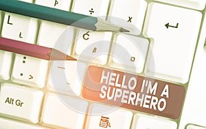 Text sign showing Hello I M A Superhero. Conceptual photo Believing in yourself Selfconfidence Introduction White pc