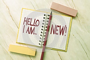 Text sign showing Hello I Am New. Concept meaning used as greeting or to begin telephone conversation New Ideas Fresh