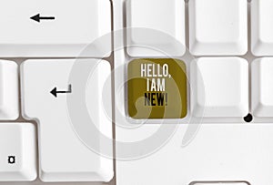 Text sign showing Hello I Am New. Conceptual photo introducing oneself in a group as fresh worker or student White pc keyboard