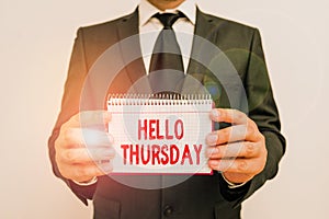 Text sign showing Hello Thursday. Conceptual photo the greeting used to welcome the day after wednesday Male human wear formal