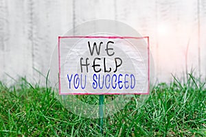 Text sign showing We Help You Succeed. Conceptual photo Aided Supported Funded someone to reach his dreams Crumpled photo