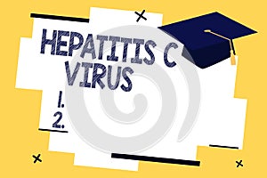Text sign showing Hepatitis C Virus. Conceptual photo Infective agent that causes viral hepatitis disease
