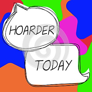 Text sign showing Hoarder. Business overview a person that accumulates that for preservation, future use