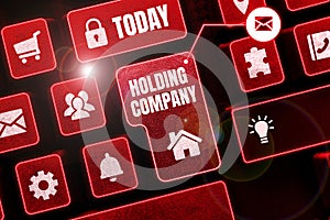 Text sign showing Holding Company. Business concept stocks property and other financial assets in someone's