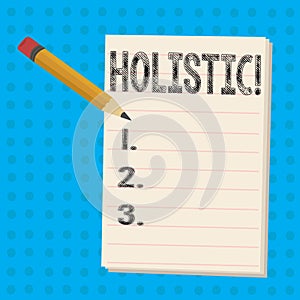 Text sign showing Holistic. Conceptual photo Belief the parts of something are interconnected Related to holism Pencil photo