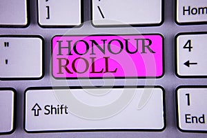 Text sign showing Honour Roll. Conceptual photos List of students who have earned grades above a specific average