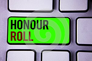 Text sign showing Honour Roll. Conceptual photos List of students who have earned grades above a specific average