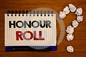 Text sign showing Honour Roll. Conceptual photos List of students who have earned grades above a specific averageIdeas on notebook