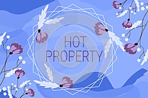 Text sign showing Hot Property. Conceptual photo Something which is sought after or is Heavily Demanded Blank Frame