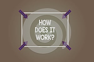 Text sign showing How Does It Workquestion. Conceptual photo Instructions for using a device Asking consulting Square