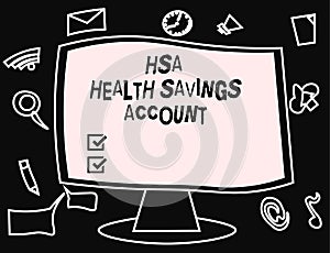 Text sign showing Hsa Health Savings Account. Conceptual photo Supplements one s is current insurance coverage