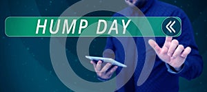 Text sign showing Hump Day. Business concept climbing a proverbial hill to get through a tough week Wednesday