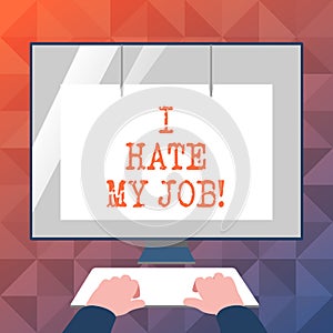 Text sign showing I Hate My Job. Conceptual photo Hating your position Disliking your company Bad career.