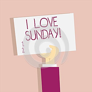 Text sign showing I Love Sunday. Conceptual photo To have affection for the weekend happy excited relax.