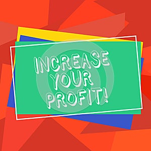 Text sign showing Increase Your Profit. Conceptual photo Make more money Improve business profitability Pile of Blank