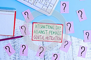 Text sign showing International Day Against. Conceptual photo International Day Against Female Genital Mutilation