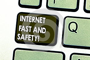Text sign showing Internet Fast And Safety. Conceptual photo High speed connection online security tools Keyboard key