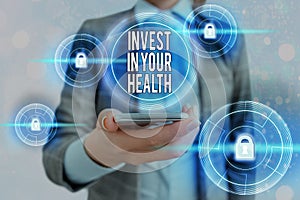 Text sign showing Invest In Your Health. Conceptual photo put money on maintenance or improvement of your health