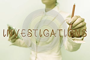 Text sign showing Investigations. Word Written on The formal action or systematic examination about something Presenting