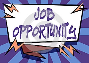 Text sign showing Job Opportunity. Word for an opportunity of employment or the chance to get a job Abstract Displaying