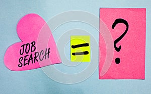 Text sign showing Job Search. Conceptual photo An act of person to find work suited for his profession Pink paper notes heart equa