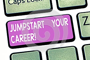 Text sign showing Jumpstart Your Career. Conceptual photo Make it work successfully after a period of failure Keyboard