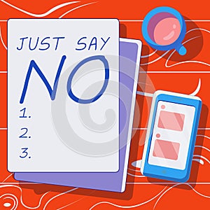 Text sign showing Just Say No. Concept meaning Do not be afraid of giving negative answers to some things