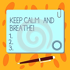 Text sign showing Keep Calm And Breathe. Conceptual photo Take a break to overcome everyday difficulties Blank Square