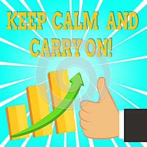 Text sign showing Keep Calm And Carry On. Conceptual photo slogan calling for persistence face of challenge.