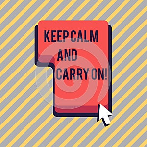 Text sign showing Keep Calm And Carry On. Conceptual photo slogan calling for persistence face of challenge Direction to