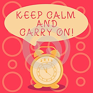 Text sign showing Keep Calm And Carry On. Conceptual photo slogan calling for persistence face of challenge Round Blank