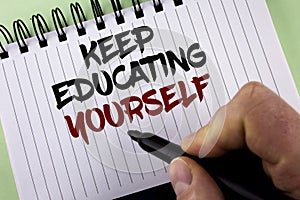 Text sign showing Keep Education Yourself. Conceptual photo never stop learning to be better Improve encourage written by Man on N