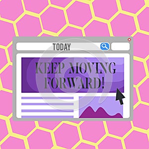 Text sign showing Keep Moving Forward. Conceptual photo Optimism Progress Persevere Move.