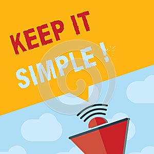 Text sign showing Keep It Simple. Conceptual photo Remain in the simple place or position not complicated