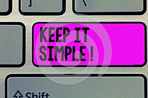 Text sign showing Keep It Simple. Conceptual photo Remain in the simple place or position not complicated