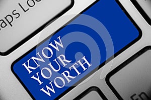 Text sign showing Know Your Worth. Conceptual photo Be aware of personal value Deserved income salary benefits Keyboard blue key I