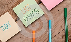 Text sign showing Last Chance. Conceptual photo final opportunity to achieve or acquire something you want Note papers