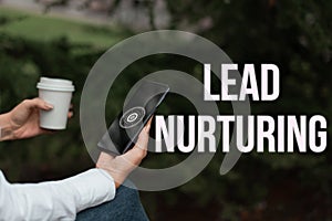 Text sign showing Lead Nurturing. Word for method of building a relationship with potential customers