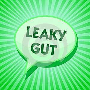 Text sign showing Leaky Gut. Conceptual photo A condition in which the lining of small intestine is damaged Green speech bubble me