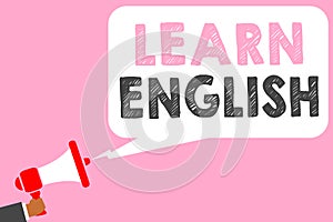 Text sign showing Learn English. Conceptual photo Universal Language Easy Communication and Understand Man holding megaphone louds