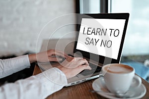 Text sign showing Learn To Say No. Business showcase dont hesitate tell that you dont or want doing something